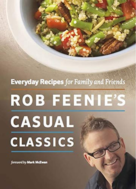 Rob Feenie's Casual Classics (Everyday Recipes for Family and Friends) by Rob Feenie, Mark McEwan, 9781553658733
