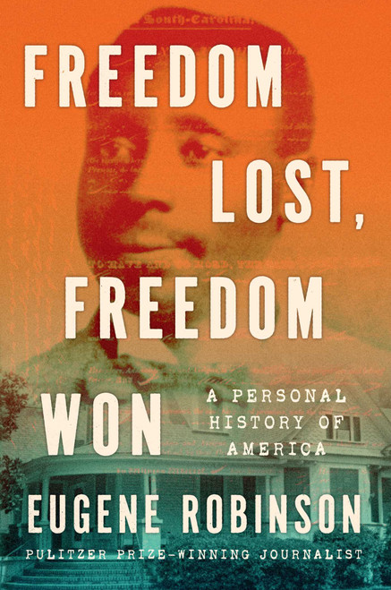 Freedom Lost, Freedom Won (A Personal History of America) by Eugene Robinson, 9781982176716