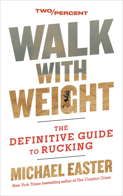 Walk with Weight (The Definitive Guide to Rucking) by Michael Easter, 9780063452534