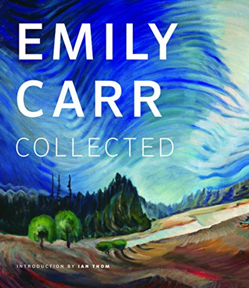 Emily Carr (Collected) by Ian M. Thom, 9781771000802