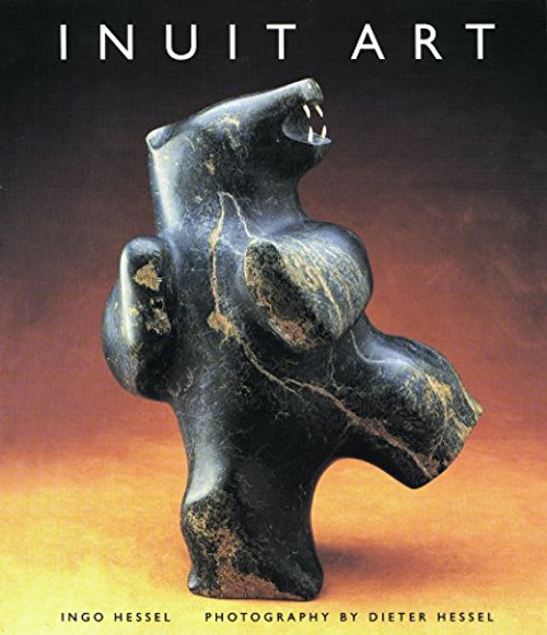 Inuit Art by Ingo Hessell, Dieter Hessel, 9781550548297