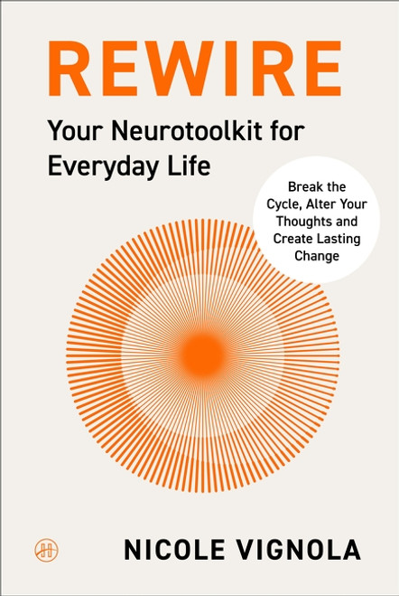 Rewire (Break the Cycle, Alter Your Thoughts and Create Lasting Change (Your Neurotoolkit for Everyday Life)) by Nicole Vignola, 9780063349810