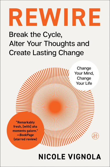 Rewire (Break the Cycle, Alter Your Thoughts and Create Lasting Change (Your Neurotoolkit for Everyday Life)) by Nicole Vignola, 9780063349810