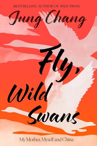 Fly, Wild Swans (My Mother, Myself and China) by Jung Chang, 9780063480049