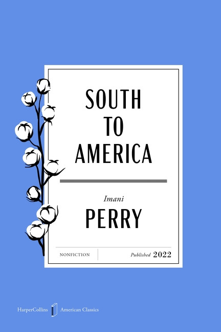 South to America American Classics Edition (A Journey Below the Mason-Dixon to Understand the Soul of a Nation) by Imani Perry, 9780063481732