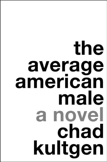 The Average American Male (A Novel) by Chad Kultgen, 9780061231674