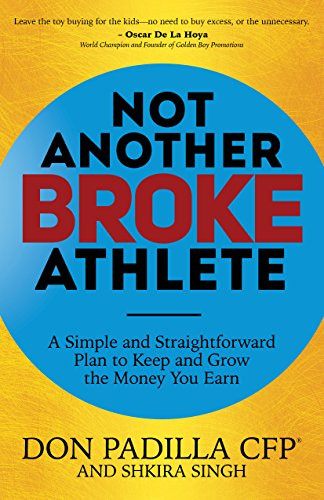 Not Another Broke Athlete (A Simple and Straightforward Plan to Keep and Grow the Money You Earn) by Don Padilla, Shkira Singh, 9781683504740
