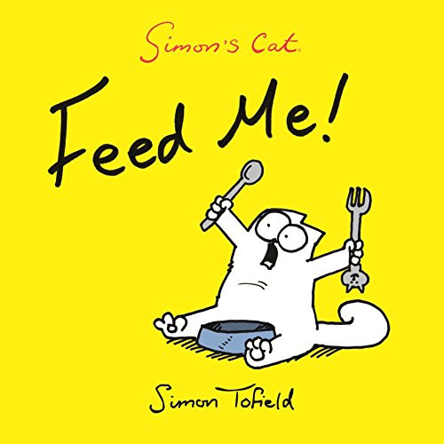 Feed Me! (A Simon's Cat Book) by Simon Tofield, 9780857862778