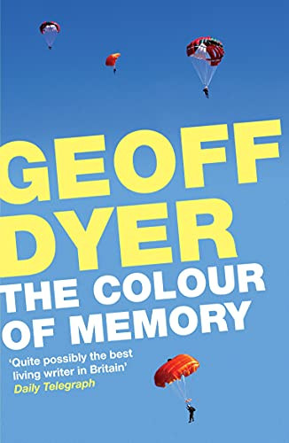 The Colour of Memory by Geoff Dyer, 9780857862716