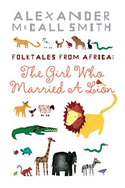 The Girl Who Married A Lion (Folktales From Africa) by Alexander McCall Smith, Naomi Holwill, 9781841957296