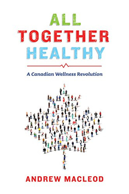 All Together Healthy by Andrew MacLeod, 9781771621885