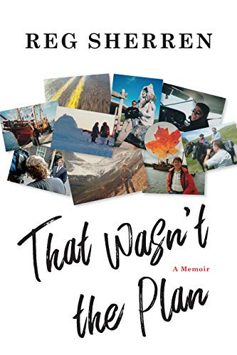 That Wasn't the Plan (A Memoir) by Reg Sherren, 9781771622547