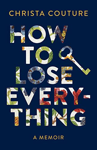 How to Lose Everything (A Memoir) by Christa Couture, 9781771622905