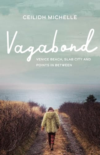 Vagabond (Venice Beach, Slab City and Points In Between) by Ceilidh Michelle, 9781771622981