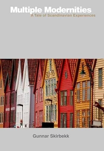 Multiple Modernities (A Tale of Scandinavian Experiences) by Gunnar Skirbekk, 9789629964870