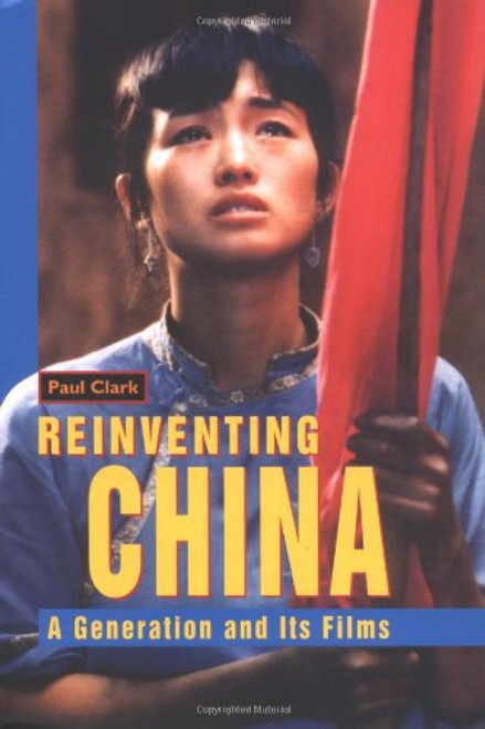 Reinventing China (A Generation and Its Films) by Paul Clark, 9789629962074