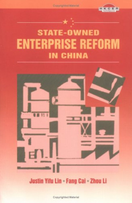 State-Owned Enterprise Reform in China by Justin Yifu Lin, Fang Cai, Zhou Li, 9789622019539