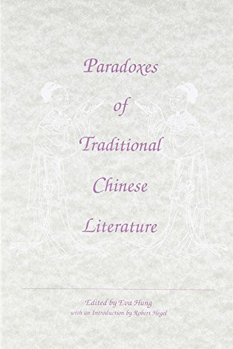 Paradoxes of Traditional Chinese Literature by Eva Hung, Robert E. Hegel, 9789622015944
