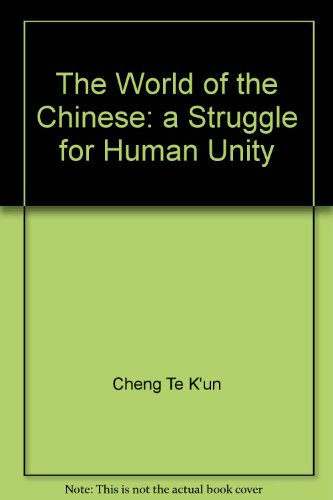 The World of the Chinese (A Struggle for Human Unity) by Te-k'un Cheng, 9789622012073