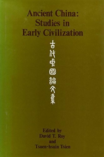 Ancient China (Studies in Early Civilization) by David T. Roy, Tsuen-hsuin Tsien, 9789622011441