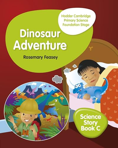 Hodder Cambridge Primary Science Story Book C Foundation Stage Dinosaur Adventure (Hodder Education Group) by Rosemary Feasey, 9781510448650