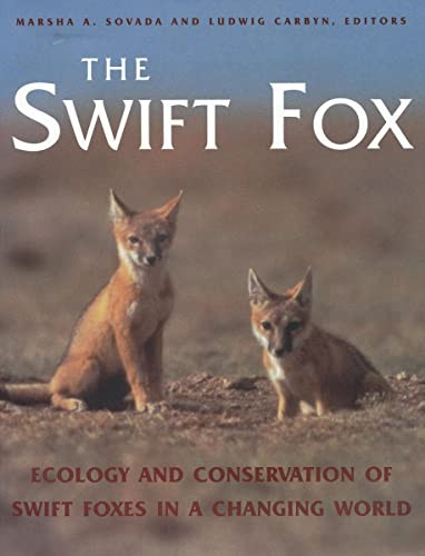 The Swift Fox (Ecology and Conservation of Swift Foxes in a Changing World) by Marsha A. Sovada, Ludwig Carbyn, 9780889771543