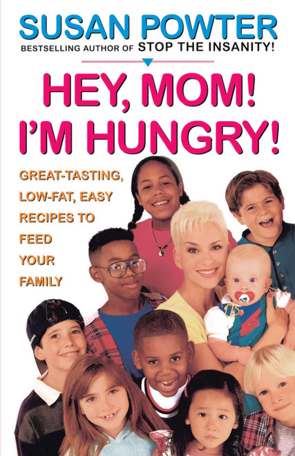 Hey Mom! I'm Hungry! (Great-Tasting, Low-Fat, Easy Recipes to Feed Your Family) by Susan Powter, 9780684833910