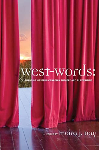 West-words (Celebrating Western Canadian Theatre and Playwriting) by Moira J. Day, 9780889772359