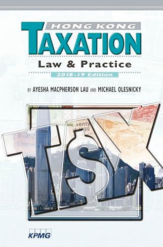 Hong Kong Taxation (Law and Practice, 2018-19 Edition) by Ayesha Macpherson Lau, Michael Olesnicky, 9789882371071