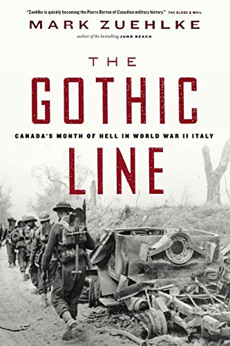 The Gothic Line: Canada's Month of Hell in World War II Italy by Mark Zuehlke, 9781771622820