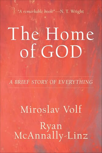 The Home of God (A Brief Story of Everything) by Miroslav Volf, Ryan McAnnally-Linz, 9781587434808