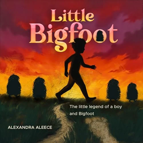 Little Bigfoot (The little legend of a boy and Bigfoot) by Alexandra Aleece, 9781636987491