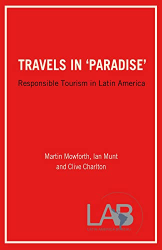 Travels in 'Paradise' (Responsible Tourism in Latin America) by Martin Mowforth, Ian Munt, Clive Charlton, 9781899365746