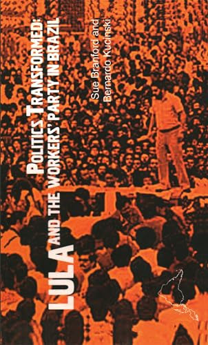 Politics Transformed (Lula and the Workers Party in Brazil) by Sue Branford, Bernardo Kucinski, Hilary Wainwright, 9781899365616
