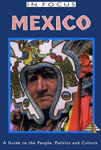Mexico In Focus 2nd Edition (A Guide to the People, Politics and Culture) by John Ross, Gregory Gransden, 9781899365500