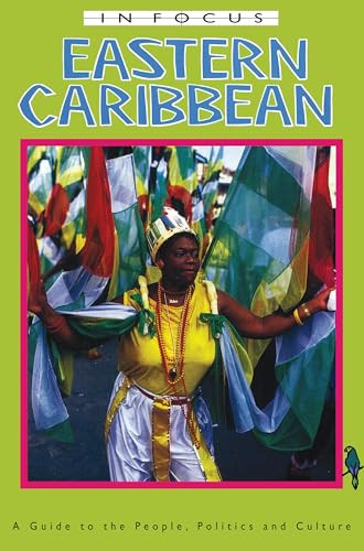 Eastern Caribbean In Focus (A Guide to the People, Politics and Culture) by James Ferguson, 9781899365098