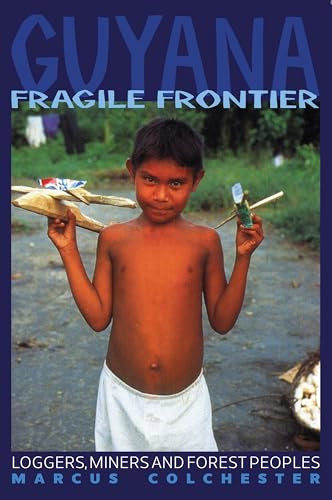 Guyana: Fragile Frontier (Loggers, miners and forest people) by Marcus Colchester, 9781899365029