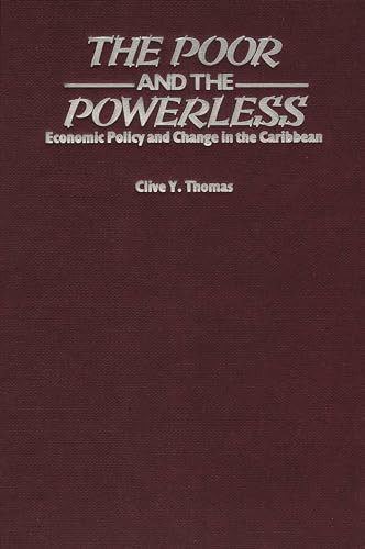 The Poor and the Powerless (Economic Policy and Change in the Caribbean) by Clive Thomas, 9780906156353