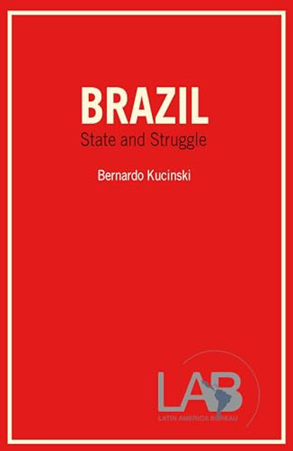 Brazil: State and Struggle by Bernardo Kucinski, 9780906156162