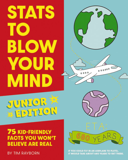 Stats to Blow Your Mind, Junior Edition (75 Kid-Friendly Facts You Won't Believe Are Real) by Tim Rayborn, 9781646432370