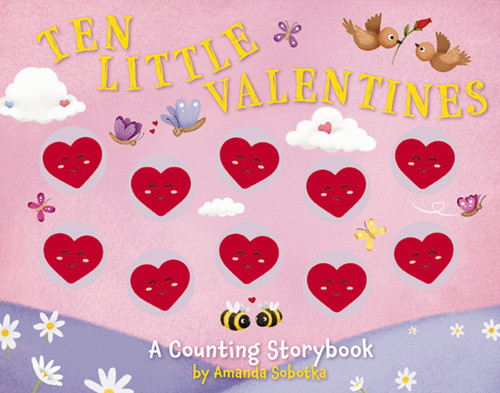 Ten Little Valentines (A Counting Storybook of Love) by Amanda Sobotka, Lizzie Walkley, 9781646433070