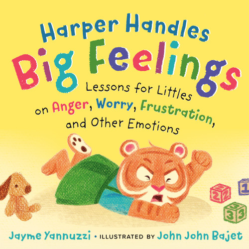 Harper Handles Big Feelings (Lessons for Littles on Anger, Worry, Frustration, and Other Emotions) - 9798217331109 by Jayme Yannuzzi, John John Bajet, 9798217331109