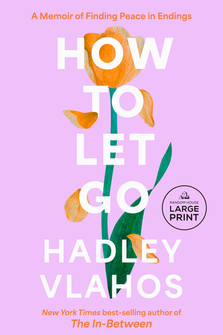 How to Let Go (A Memoir of Finding Peace in Endings) - 9798217347674 by Hadley Vlahos, R.N.