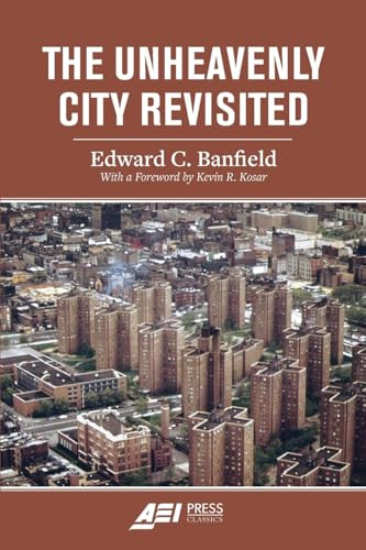 The Unheavenly City Revisited by Edward C. Banfield, Kevin R. Kosar, 9780844751009