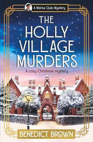 The Holly Village Murders (A cozy Christmas mystery) by Benedict Brown, 9781837002689