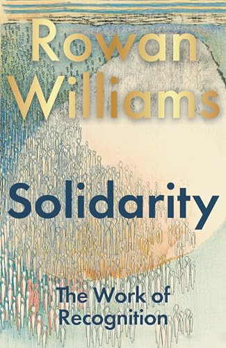 Solidarity (The Work of Recognition) by Rowan Williams, 9781399431514