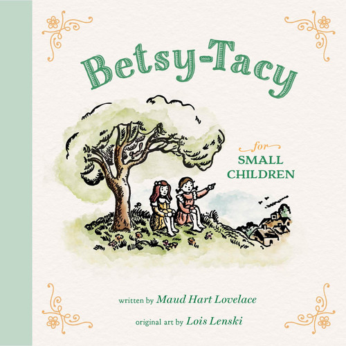 Betsy-Tacy for Small Children by Maud Hart Lovelace, Lois Lenski, 9798889880455