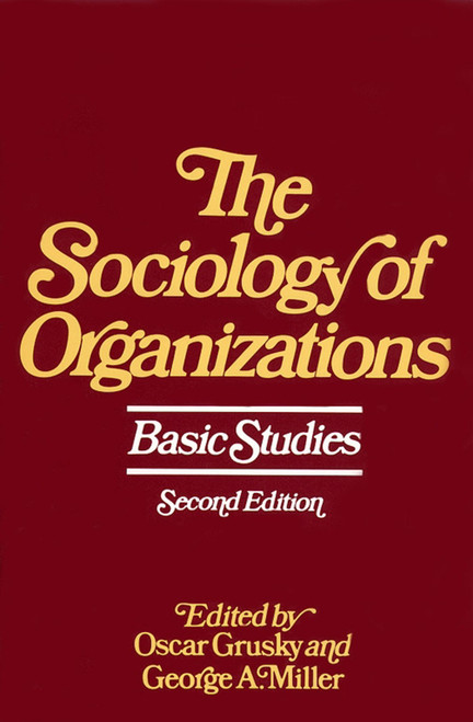 Sociology of Organizations by Oscar Grusky, George A. Miller, 9780029129302