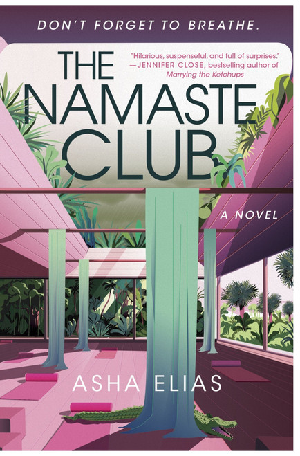The Namaste Club (A Novel) by Asha Elias, 9780063425200