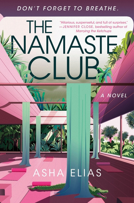 The Namaste Club (A Novel) by Asha Elias, 9780063425200